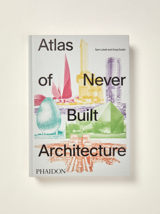 Atlas of Never Built Architecture