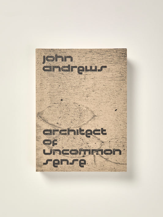 John Andrews: Architect of Uncommon Sense