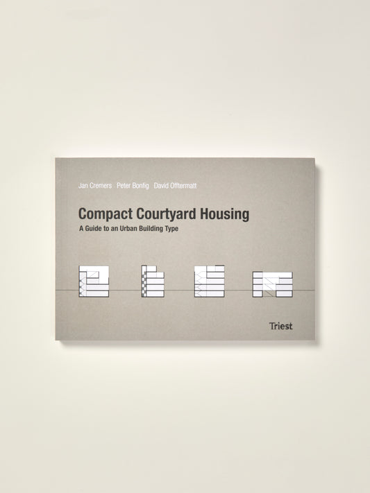 Compact Courtyard Housing: Handbook For A New Building Type For Sustainable High-Density Urban Development
