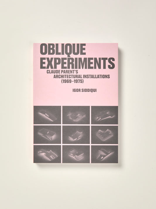 Oblique Experiments: Claude Parent's Architectural Installations (1969-1975)