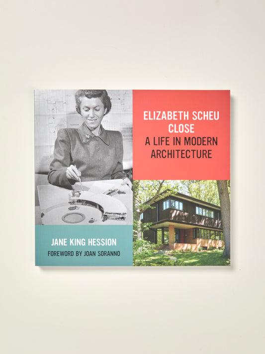 Elizabeth Scheu Close: A Life in Modern Architecture