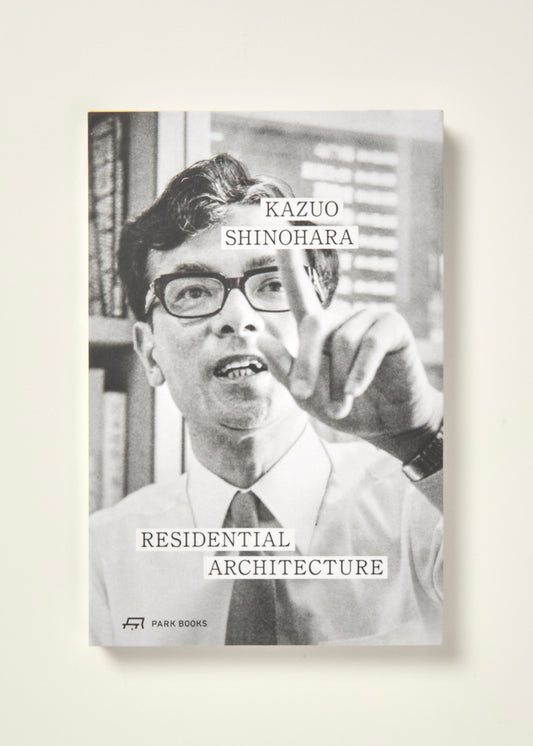 Kazuo Shinohara: Residential Architecture