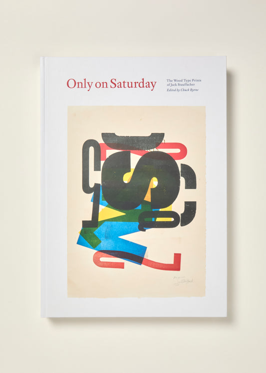 Only on Saturday: The Wood Type Prints of Jack Stauffacher
