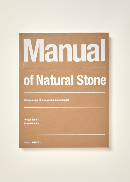 Manual of Natural Stone: Modern Usage of a Classic Building Material