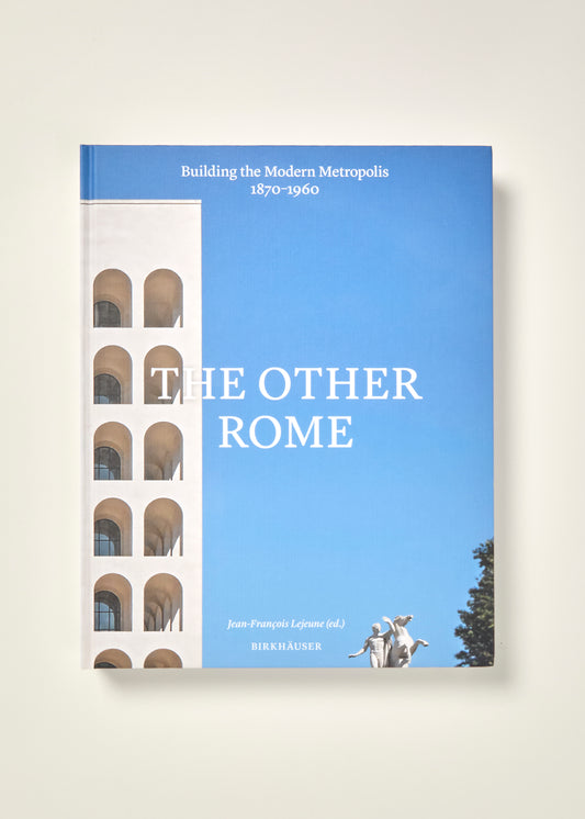 The Other Rome: Building the Modern Metropolis 1870-1960