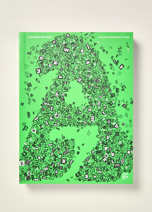 Alphabettes Soup: Feminist Approaches to Type