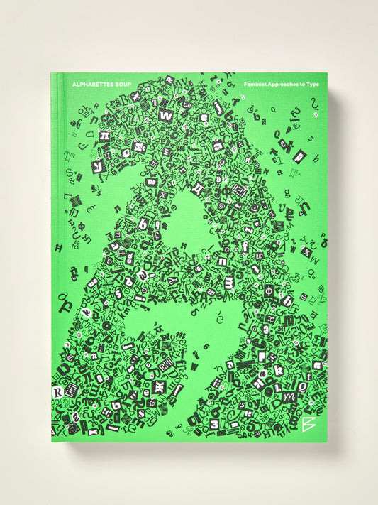Alphabettes Soup: Feminist Approaches to Type