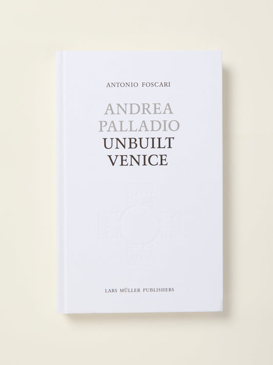Andrea Palladio - Unbuilt Venice