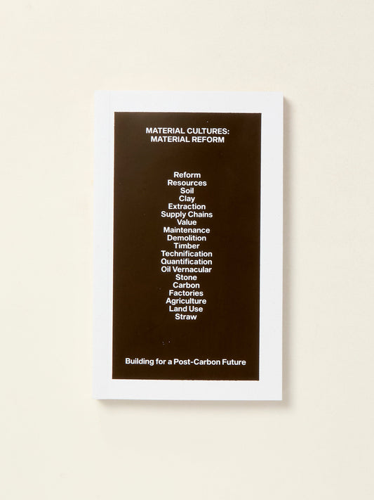 Material Cultures: Material Reform - Building for a Post-Carbon Future