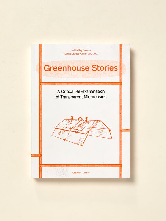 Greenhouse Stories: A Critical Re-Examination of Transparent Microcosms