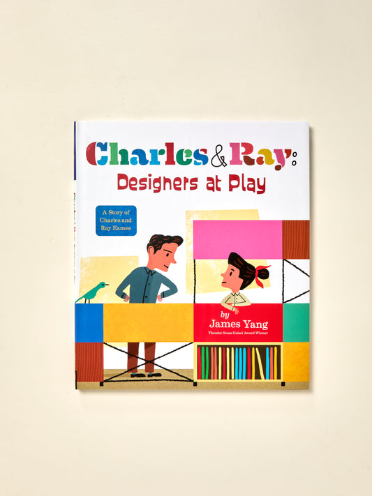 Charles & Ray: Designers at Play: A Story of Charles and Ray Eames