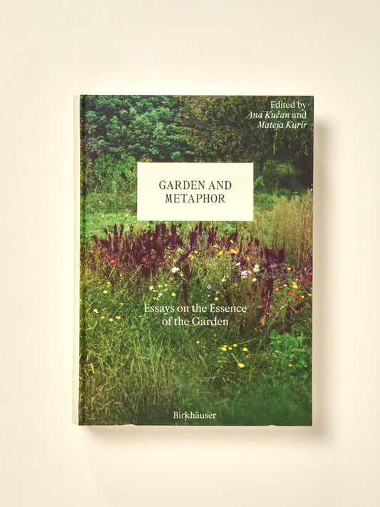 Garden and Metaphor: Essays on the Essence of the Garden