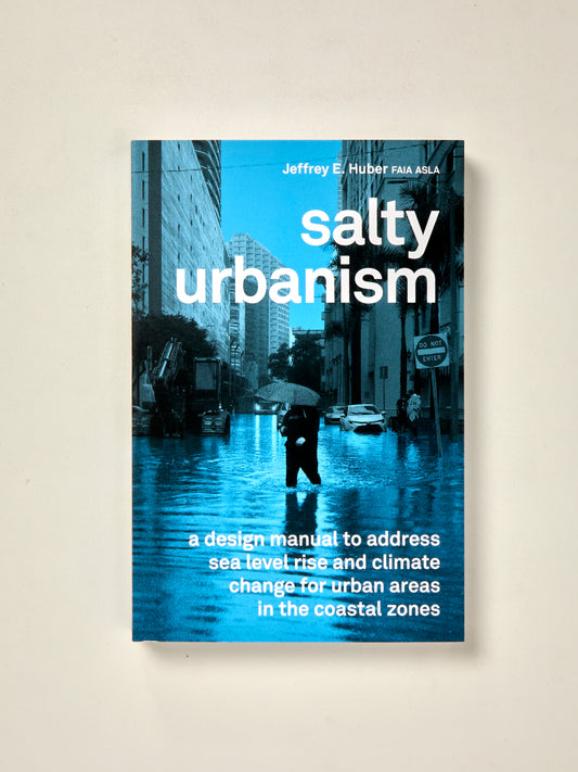 Salty Urbanism: A Design Manual for Sea Level Rise Adaptation in Urban Areas