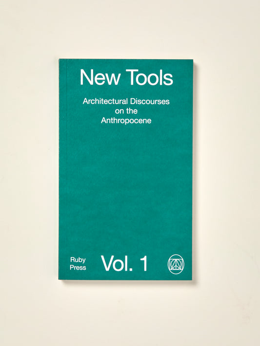 New Tools Vol. 1: Architectural Discourses on the Anthropocene