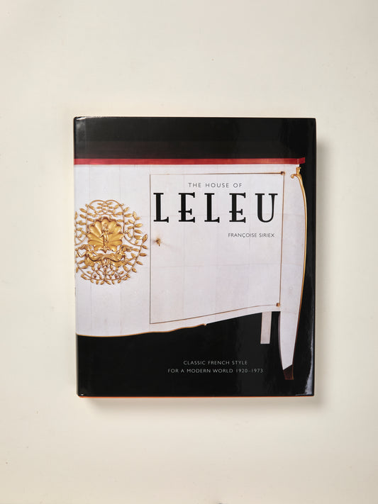 The House of Leleu: Classic French Style for a Modern World, 1920 - 1973