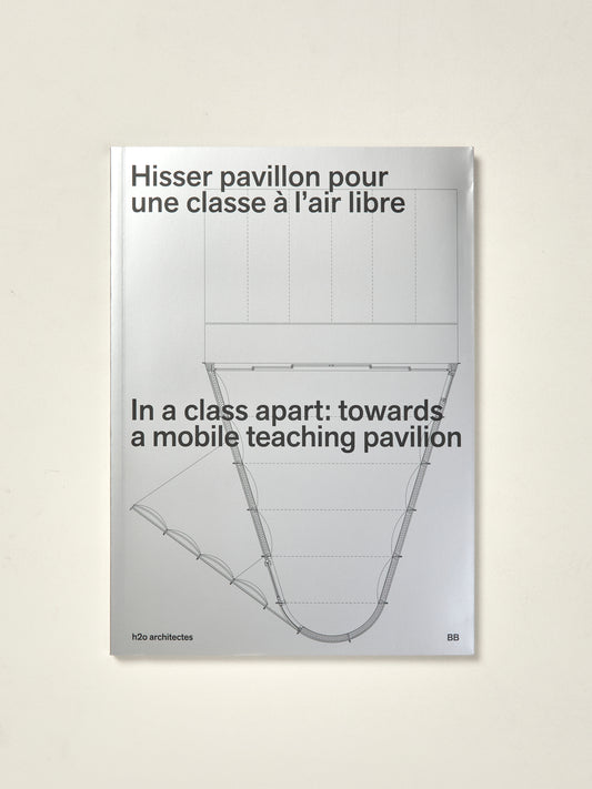 h2o architectes: In a Class Apart: Towards a Mobile Teaching Pavilion