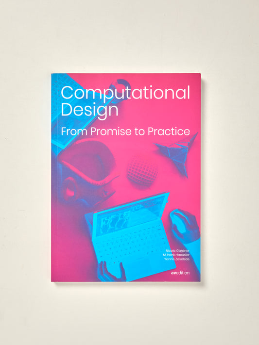 Computational Design: From Promise to Practice: From Promise to Practice
