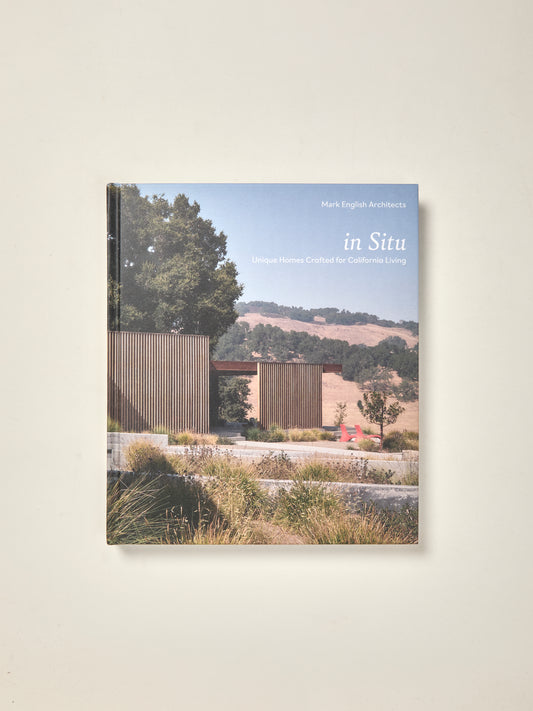 In Situ: Unique Homes Crafted for California Living