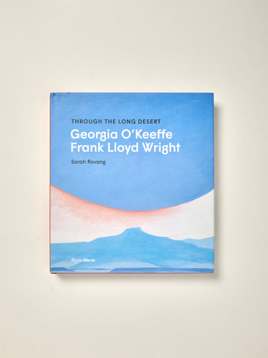 Through the Long Desert: Georgia O'Keeffe and Frank Lloyd Wright