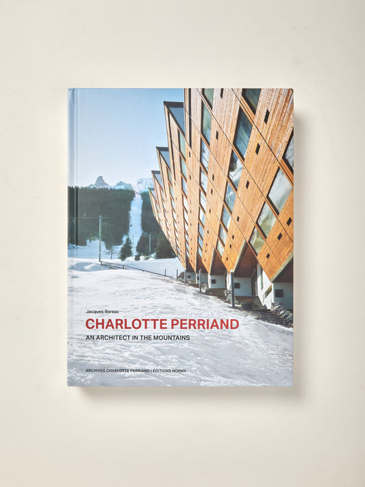 Charlotte Perriand: An Architect in the Mountains