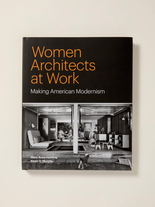 Women Architects at Work: Making American Modernism