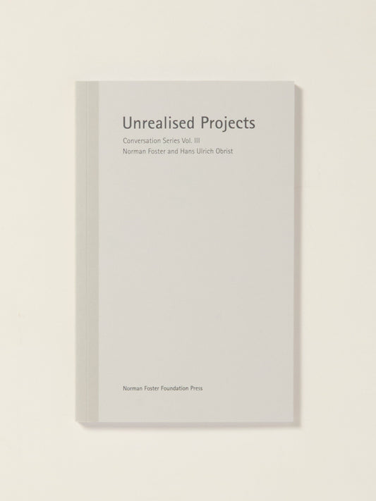 Unrealised Projects: Conversation Series Volume III
