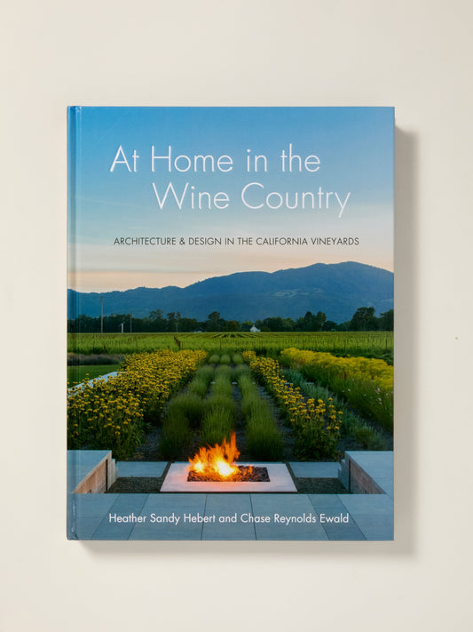 At Home in the Wine Country: Architecture & Design in the California Vineyards