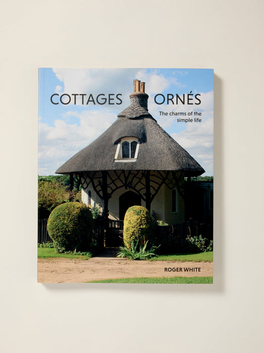 Cottages ornés: The Charms of the Simple Life