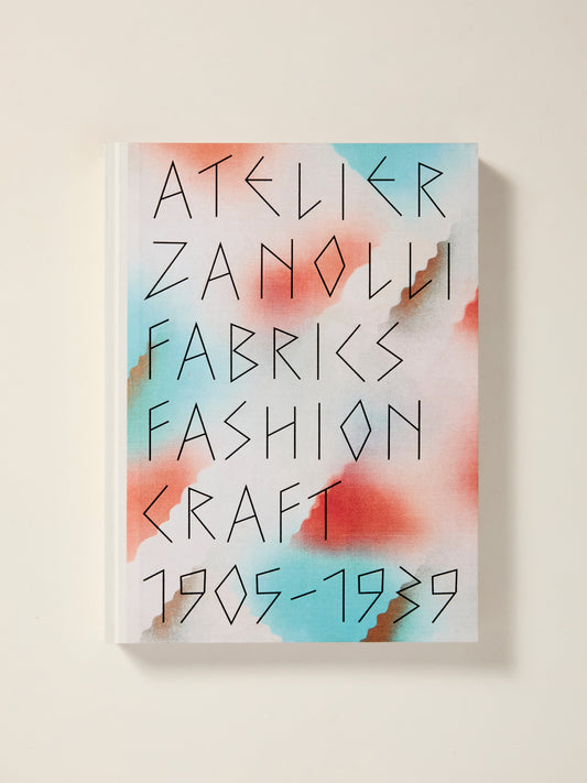 Atelier Zanolli: Fabrics, Fashion, Craft 1905–1939