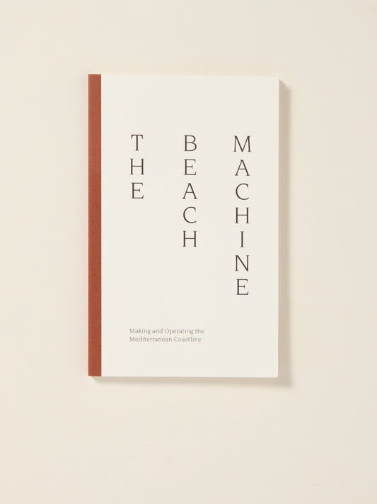 The Beach Machine: Making and Operating the Mediterranean Coastline