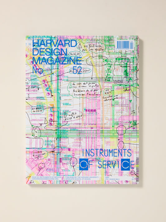 Harvard Design Magazine Issue 52: Instruments of Service