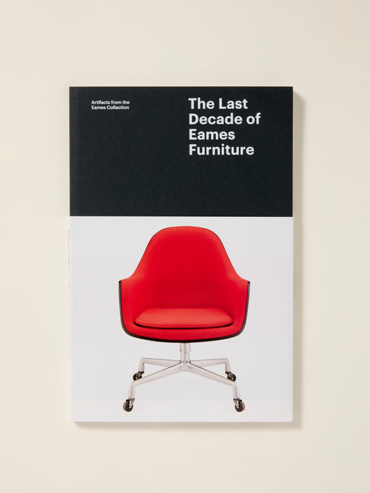 Artifacts from the Eames Collection: The Last Decade of Eames Furniture