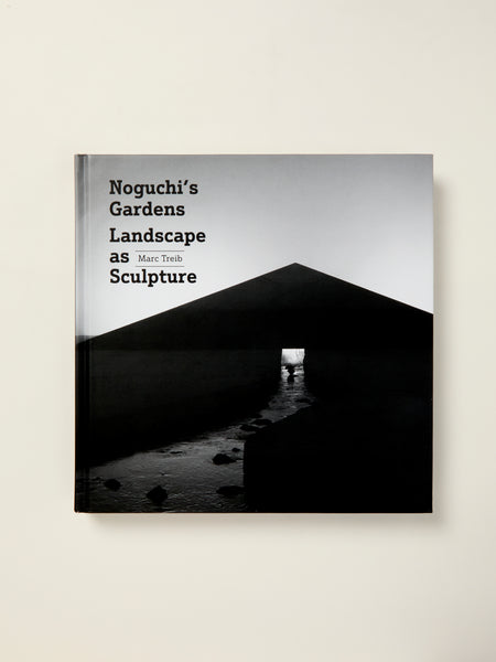 Noguchi's Gardens: Landscape as Sculpture