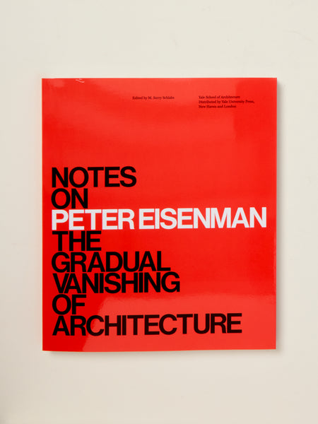 Notes on Peter Eisenman: The Gradual Vanishing of Architecture