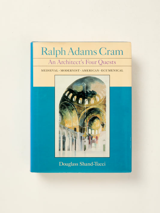 Ralph Adams Cram: An Architect's Four Quests