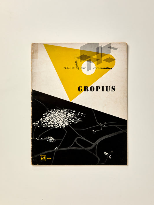Walter Gropius: Rebuilding Our Communities