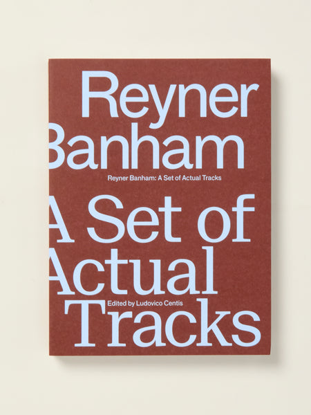 Reyner Banham: A Set of Actual Tracks