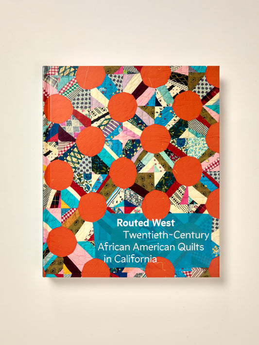 Routed West: Twentieth-Century African American Quilts in California