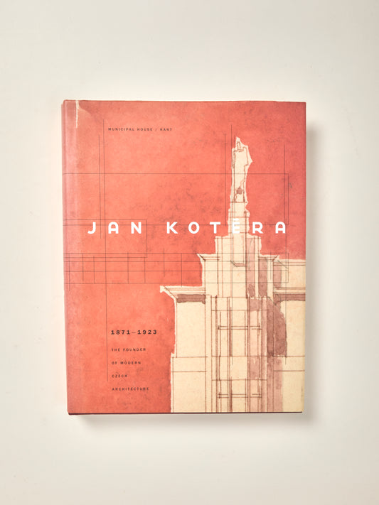 Jan Kotera 1871-1923: The Founder of Modern Czech Architecture