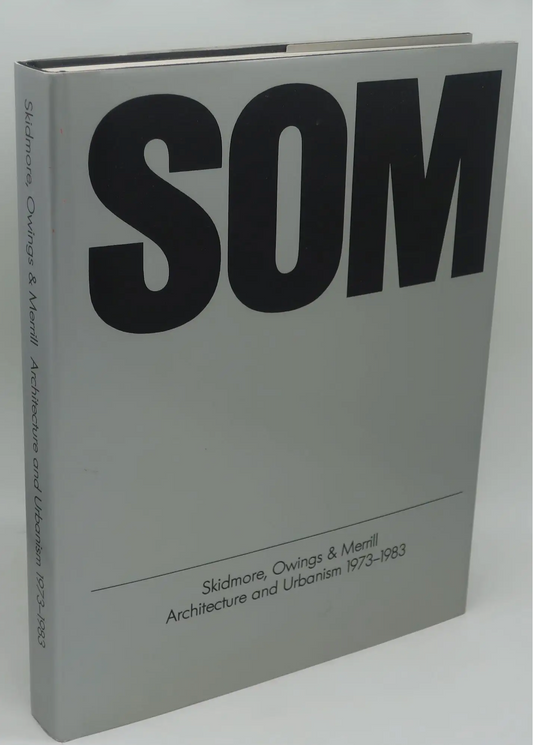 SOM, Skidmore, Owings & Merrill: Architecture and Urbanism 1973-1983