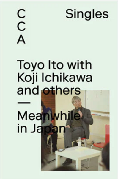 Toyo Ito with Koji Ichikawa and Others – Meanwhile in Japan