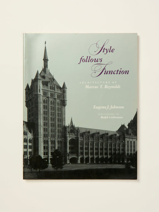 Style Follows Function. The Architecture of Marcus T. Reynolds