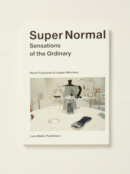 Super Normal: Sensations of the Ordinary