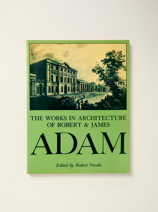 The Works in Architecture of Robert and James Adam