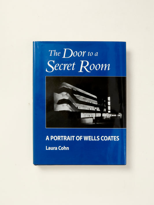 The Door to a Secret Room: A Portrait of Wells Coates