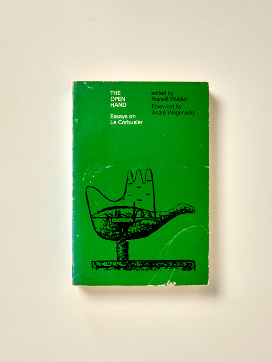 The Open Hand. Essays on Le Corbusier