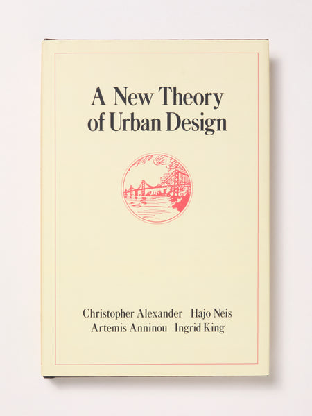 A New Theory of Urban Design (Center for Environmental Structure Series)