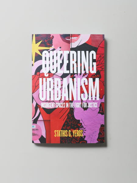 Queering Urbanism: Insurgent Spaces in the Fight for Justice