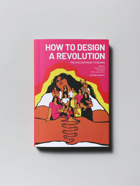 How to Design a Revolution: The Chilean Road to Design