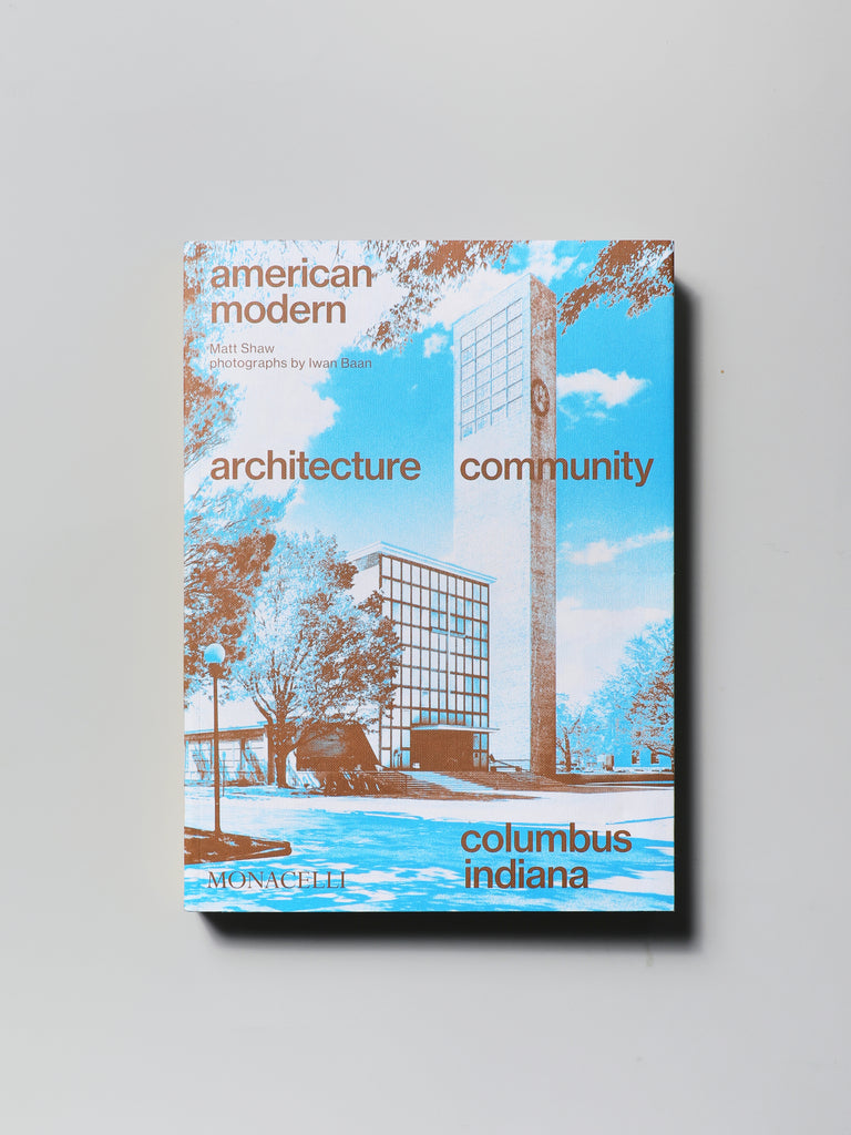 American Modern: Architecture; Community; Columbus, Indiana